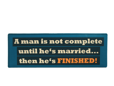 A man is not complete  metal skilt på 15 x 45 cm